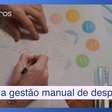 Você faz gestão manual de despesas de seu negócio? Cuidado com o IRPJ!