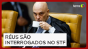 Réus são interrogados no STF em ação que apura planejamento de golpe de Estado
