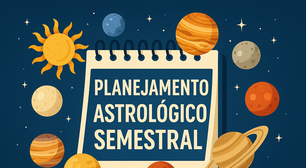 Aprenda a fazer um planejamento astrológico semestral